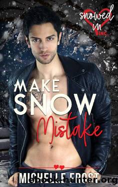 Make Snow Mistake (Snowed In - Valentine's Inc. Book 1) by Michelle Frost