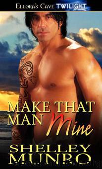 Make That Man Mine by Shelley Munro