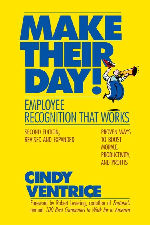Make Their Day! Employee Recognition That Works - 2nd Edition by Cindy Ventrice