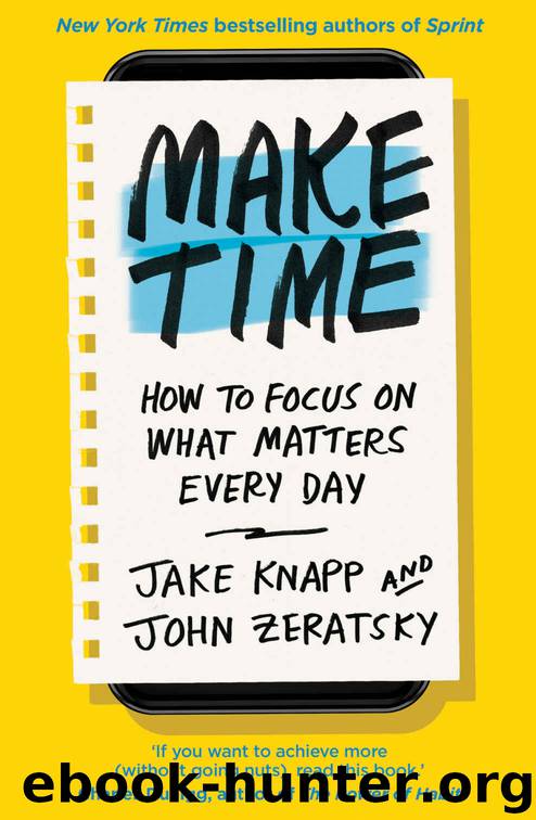 Make Time by Jake Knapp & John Zeratsky