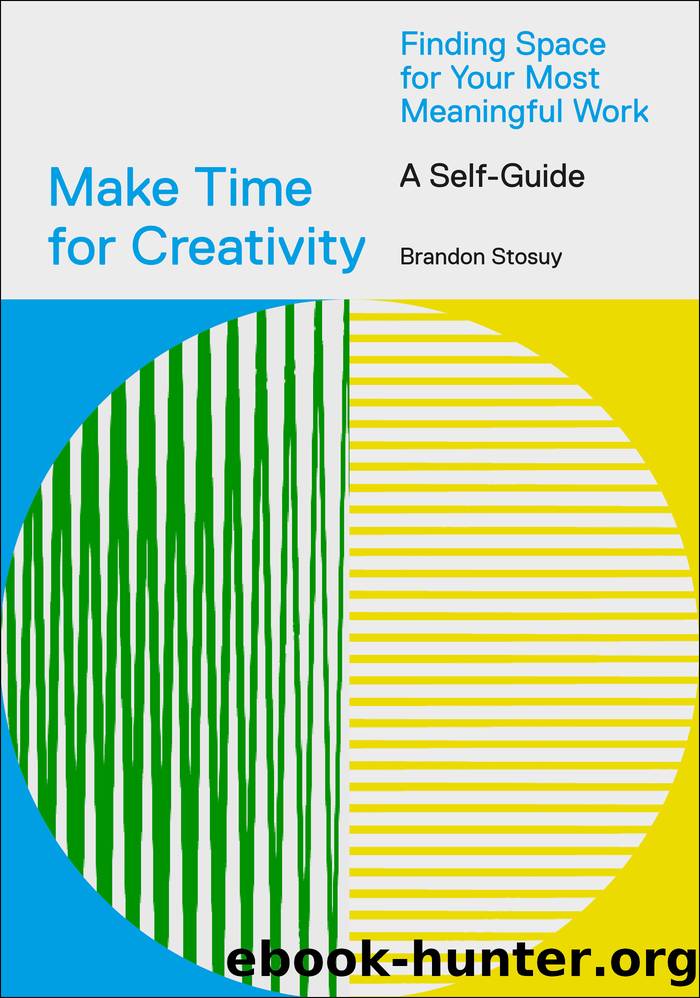 Make Time for Creativity by Brandon Stosuy