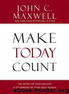 Make Today Count by John C. Maxwell