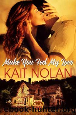 Make You Feel My Love: A Small Town Romantic Suspense (Wishing For A Hero Book 1) by Kait Nolan