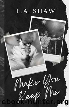 Make You Keep Me: Fight For Me Duet Book 2 (Make You Series) by L.A. Shaw