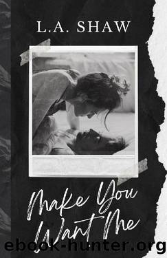Make You Want Me: Fight For Me Duet Book 1 (Make You Series) by L.A. Shaw