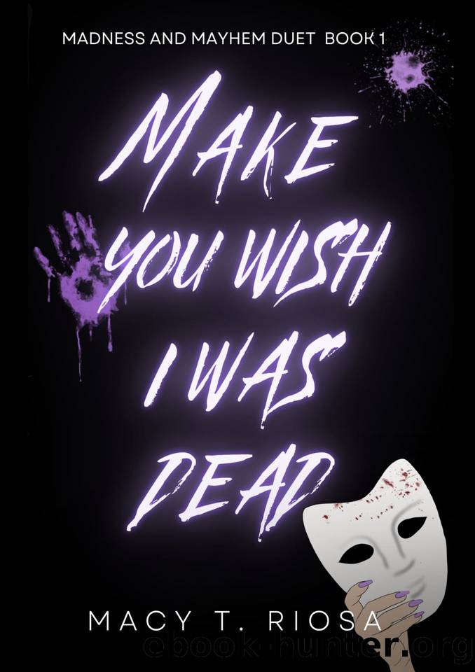 Make You Wish I Was Dead by Riosa Macy T