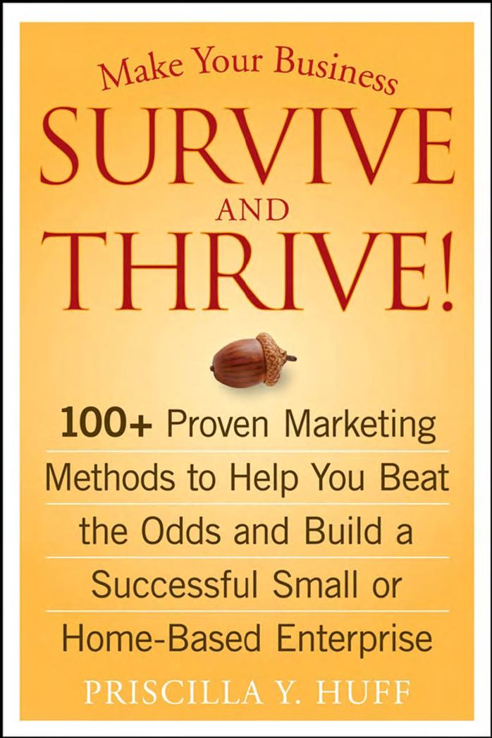 Make Your Business Survive and Thrive!: 100+ Proven Marketing Methods to Help You Beat the Odds and Build a Successful Small or Home-Based Enterprise by Priscilla Y. Huff