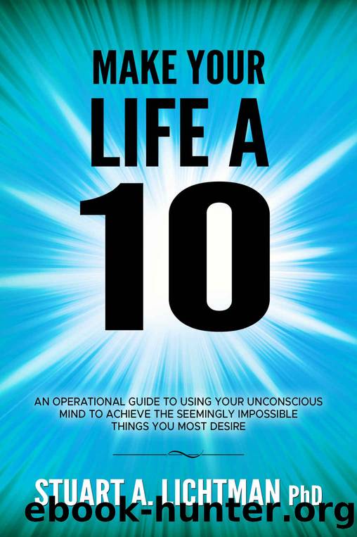 Make Your Life a 10: How to Successfully Do, Have or Be Anything You Want. by Stuart Lichtman