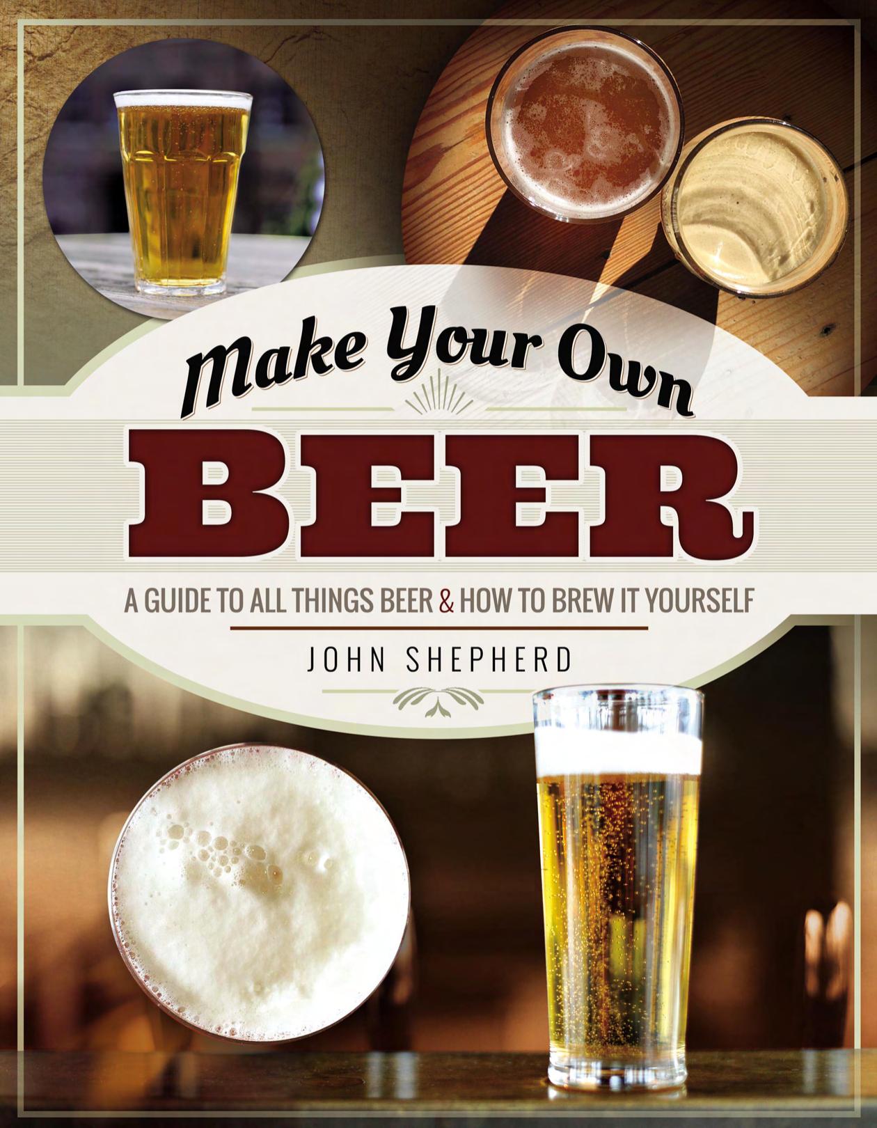 Make Your Own Beer by John Shepherd