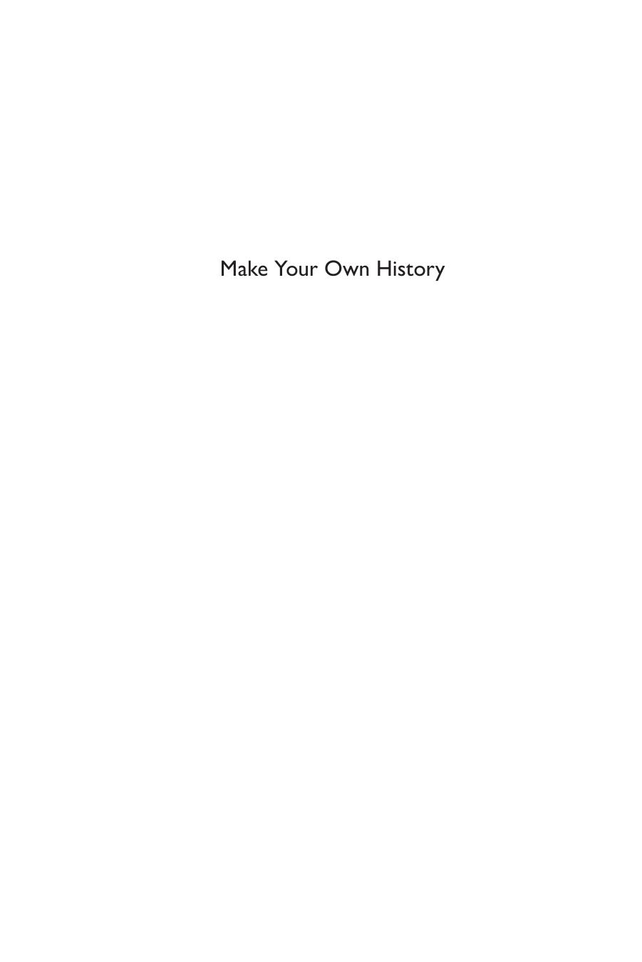 Make Your Own History : Documenting Feminist and Queer Activism in the 21st Century by Lyz Bly; Kelly Wooten