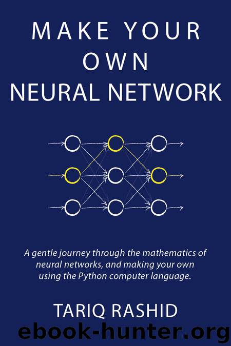 Make Your Own Neural Network by Rashid Tariq