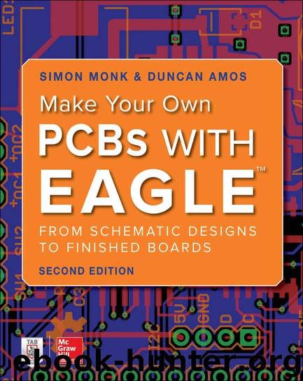 Make Your Own PCBs with EAGLE: From Schematic Designs to Finished Boards by Simon Monk & Duncan Amos