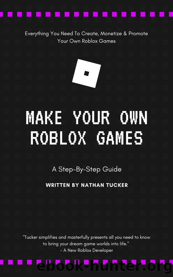 Make Your Own Roblox Games: A Step-by-Step Guide by Tucker Nathan