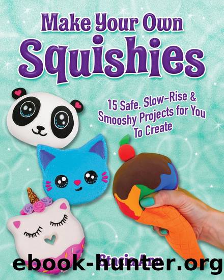 Make Your Own Squishies by Stacia Ann