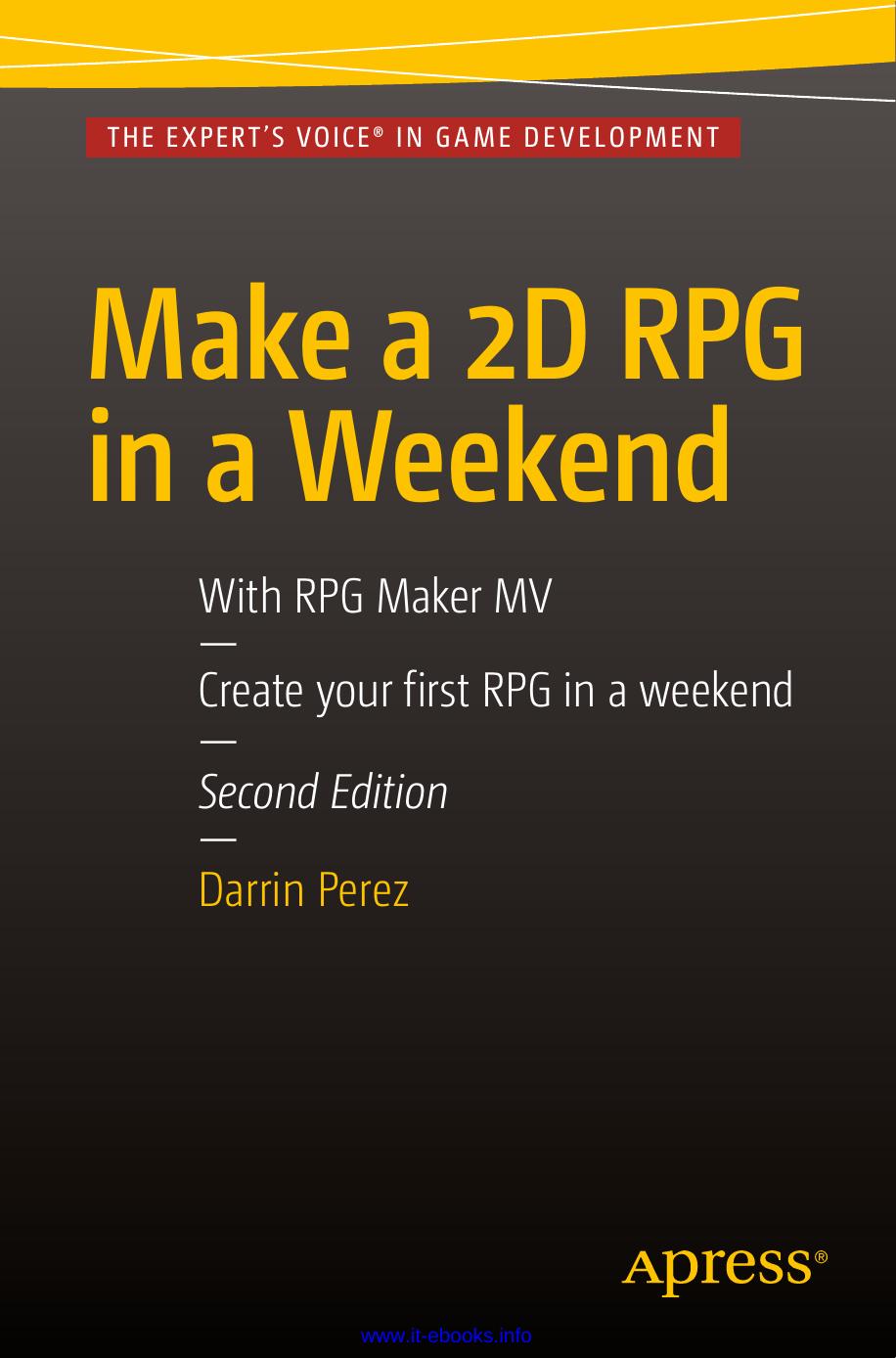 Make a 2D RPG in a Weekend, 2nd Edition: With RPG Maker MV by Darrin Perez