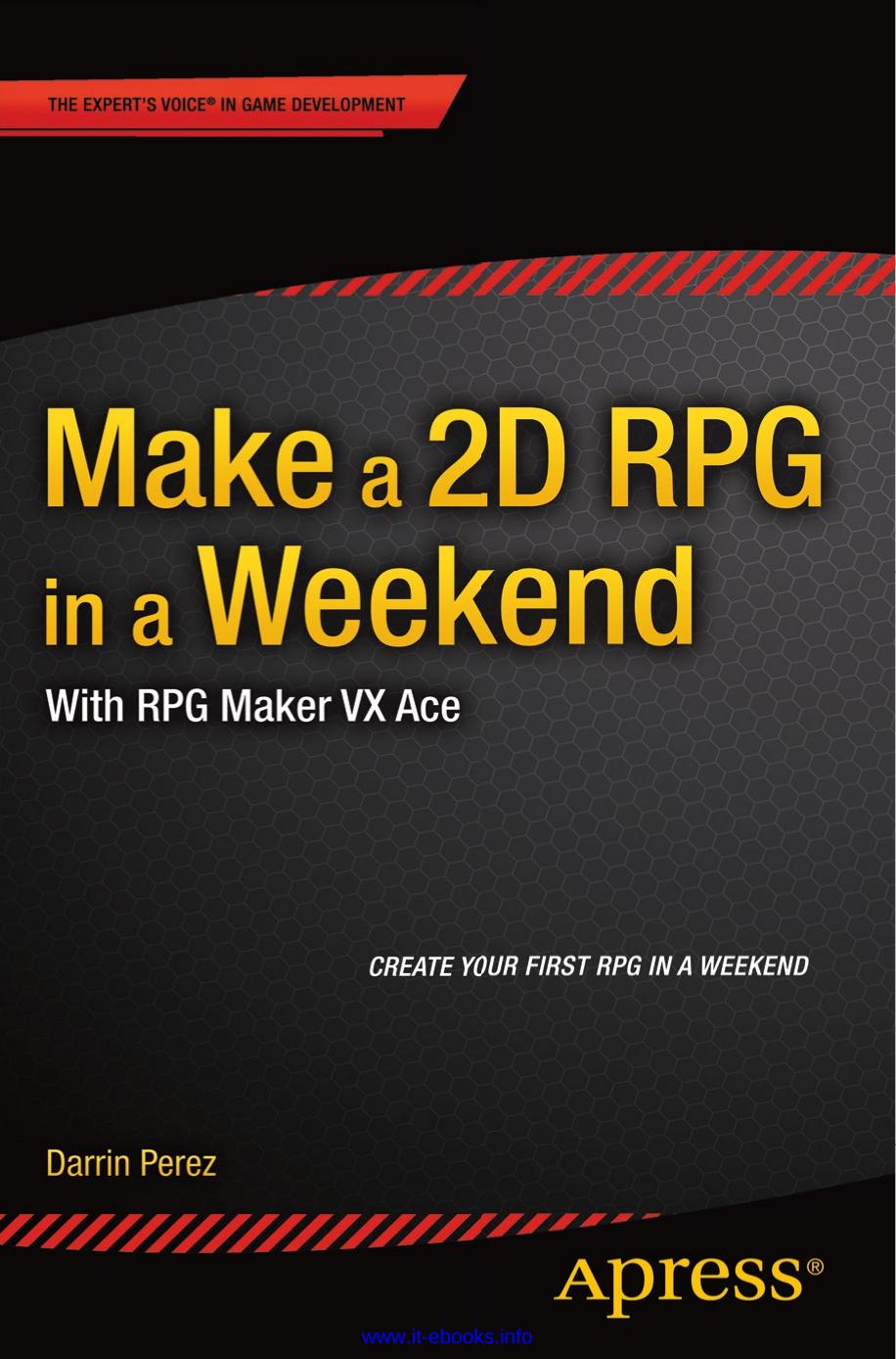 Make a 2D RPG in a Weekend: With RPG Maker VX Ace by Darrin Perez