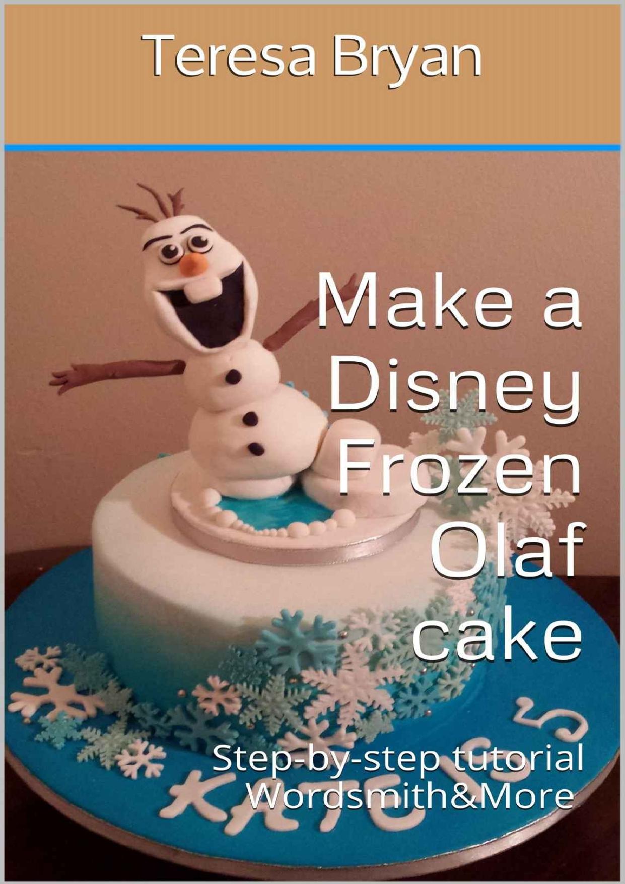 Make a Disney Frozen Olaf cake: Step-by-step tutorial Wordsmith&More by Bryan Teresa