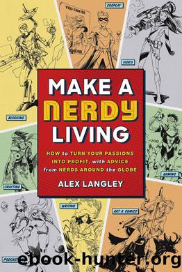 Make a Nerdy Living_How to Turn Your Passions Into Profit, With Advice From Nerds Around the Globe by Alex Langley