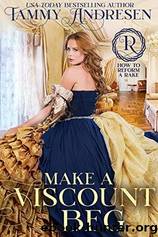 Make a Viscount Beg by Tammy Andresen