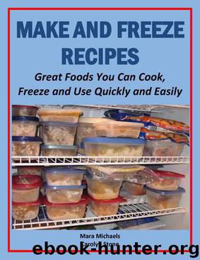 Make and Freeze Recipes: Great Foods You Can Cook, Freeze, and Use Quickly and Easily (Eat Better For Less Guides) by Stone Carolyn & Michaels Mara