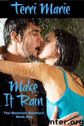 Make it Rain (The Montclair Brothers) by Terri Marie