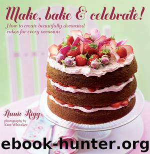 Make, Bake & Celebrate! by Rigg Annie