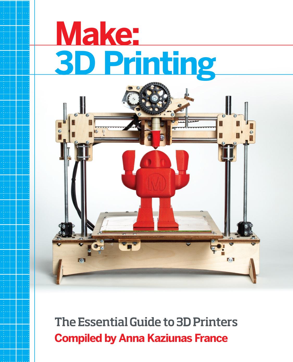 Make: 3D Printing: The Essential Guide to 3D Printers by Unknow