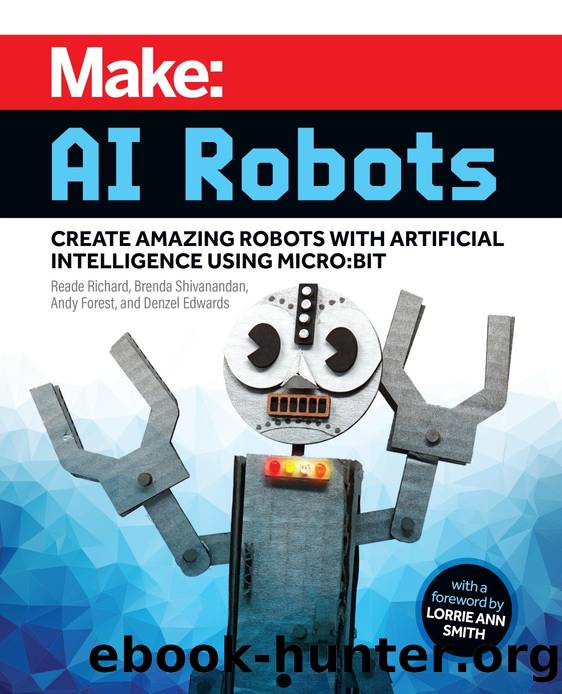 Make: AI Robots by Reade Richard Brenda Shivanandan Andy Forest and Denzel Edwards