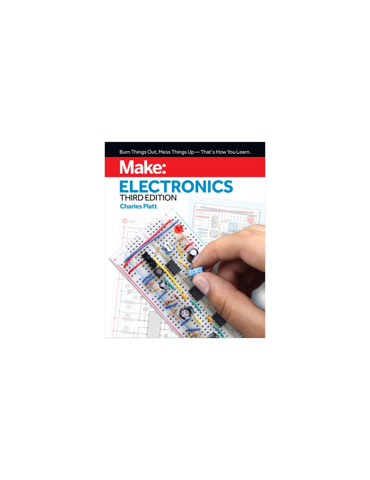Make: Electronics: Learning by Discovery: A hands-on primer for the new electronics enthusiast by Charles Platt