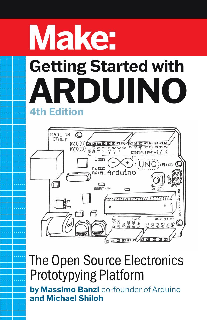 Make: Getting Started with Arduino: The Open Source Electronics Prototyping Platform, 4th Edition by Massimo Banzi Michael Shiloh