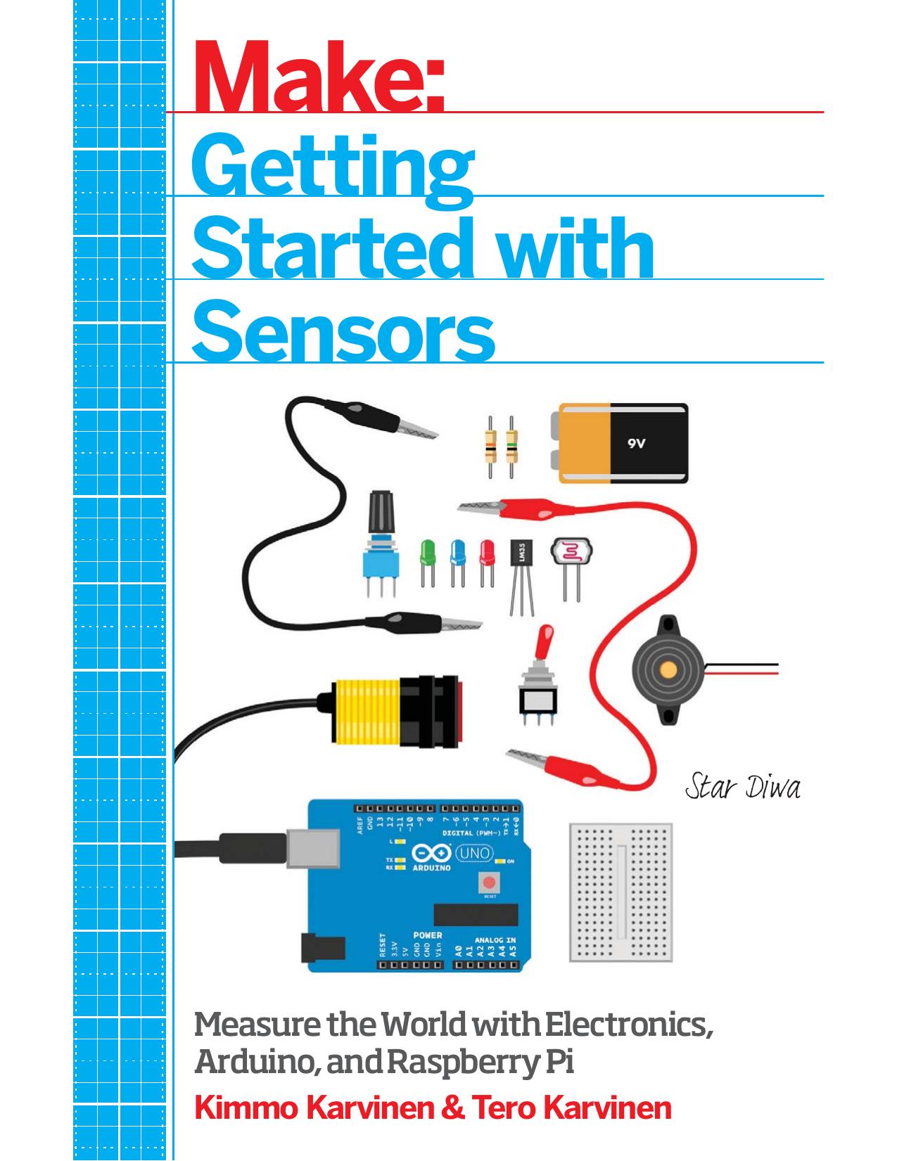 Make: Getting Started with Sensors: Measure the World with Electronics, Arduino, and Raspberry Pi by Kimmo Karvinen and Tero Karvinen