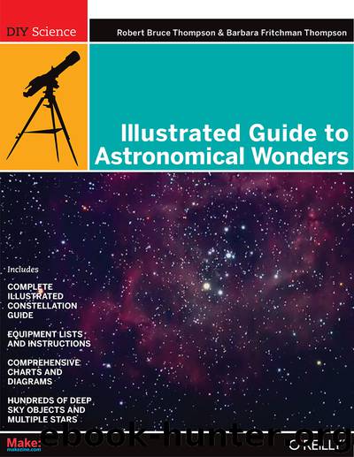 Make: Illustrated Guide to Astronomical Wonders by Robert Bruce Thompson & Barbara Fritchman Thompson