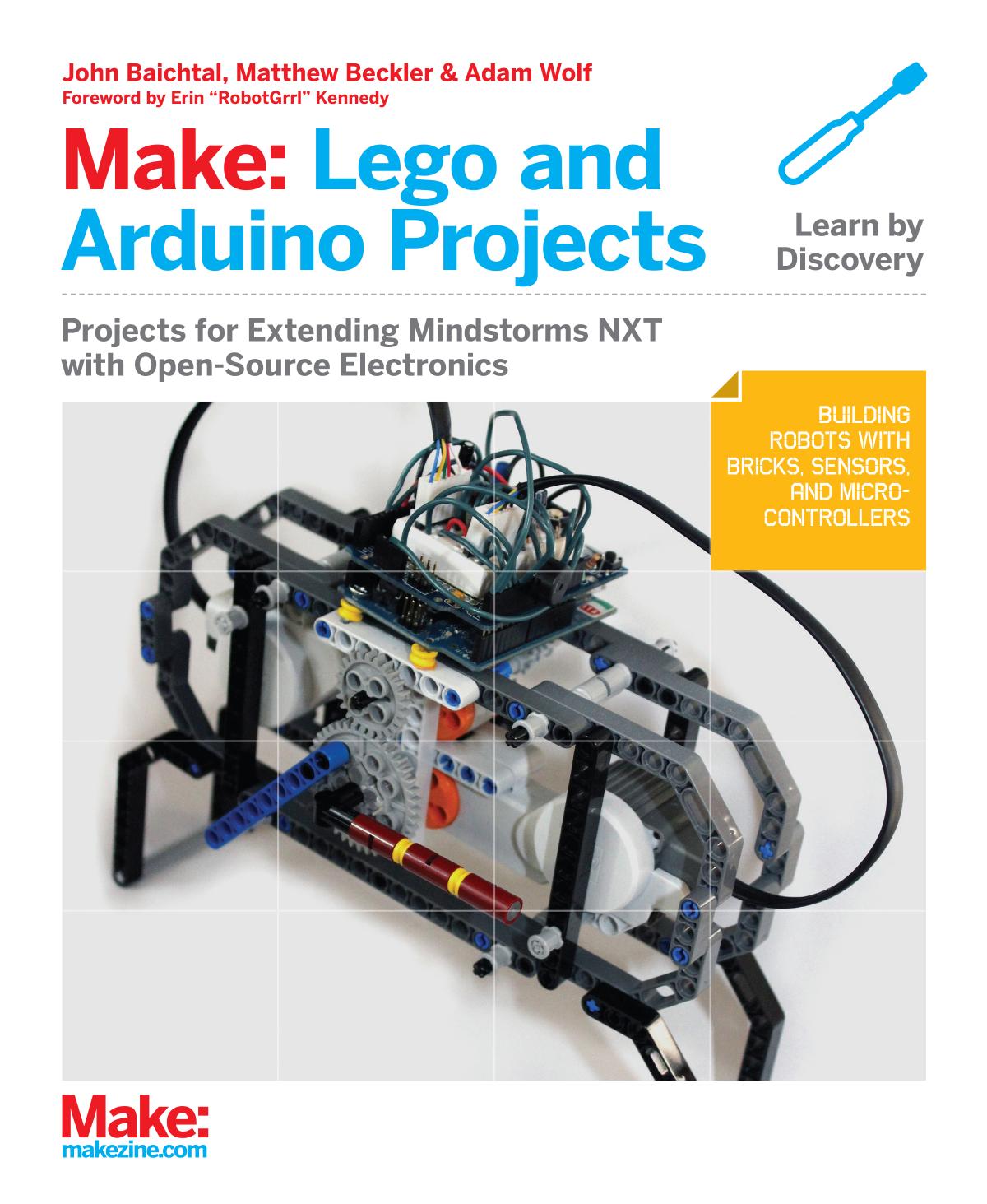 Make: Lego and Arduino Projects by John Baichtal Matthew Beckler && Adam Wolf