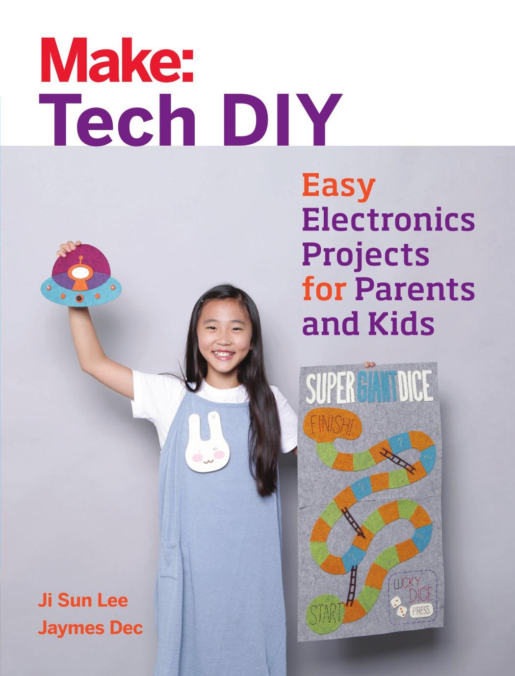 Make: Tech DIY: Easy Electronics Projects for Parents and Kids by Unknow