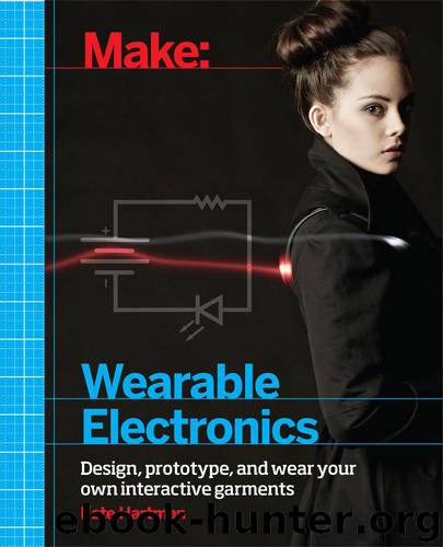 Make: Wearable Electronics by Kate Hartman