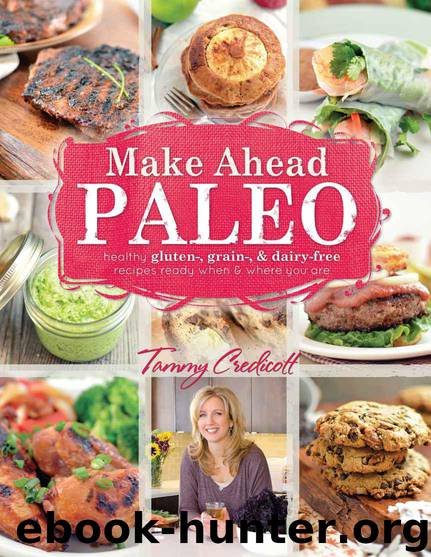 Make-Ahead Paleo: Healthy Gluten-, Grain- & Dairy-Free Recipes Ready When & Where You Are by Credicott Tammy