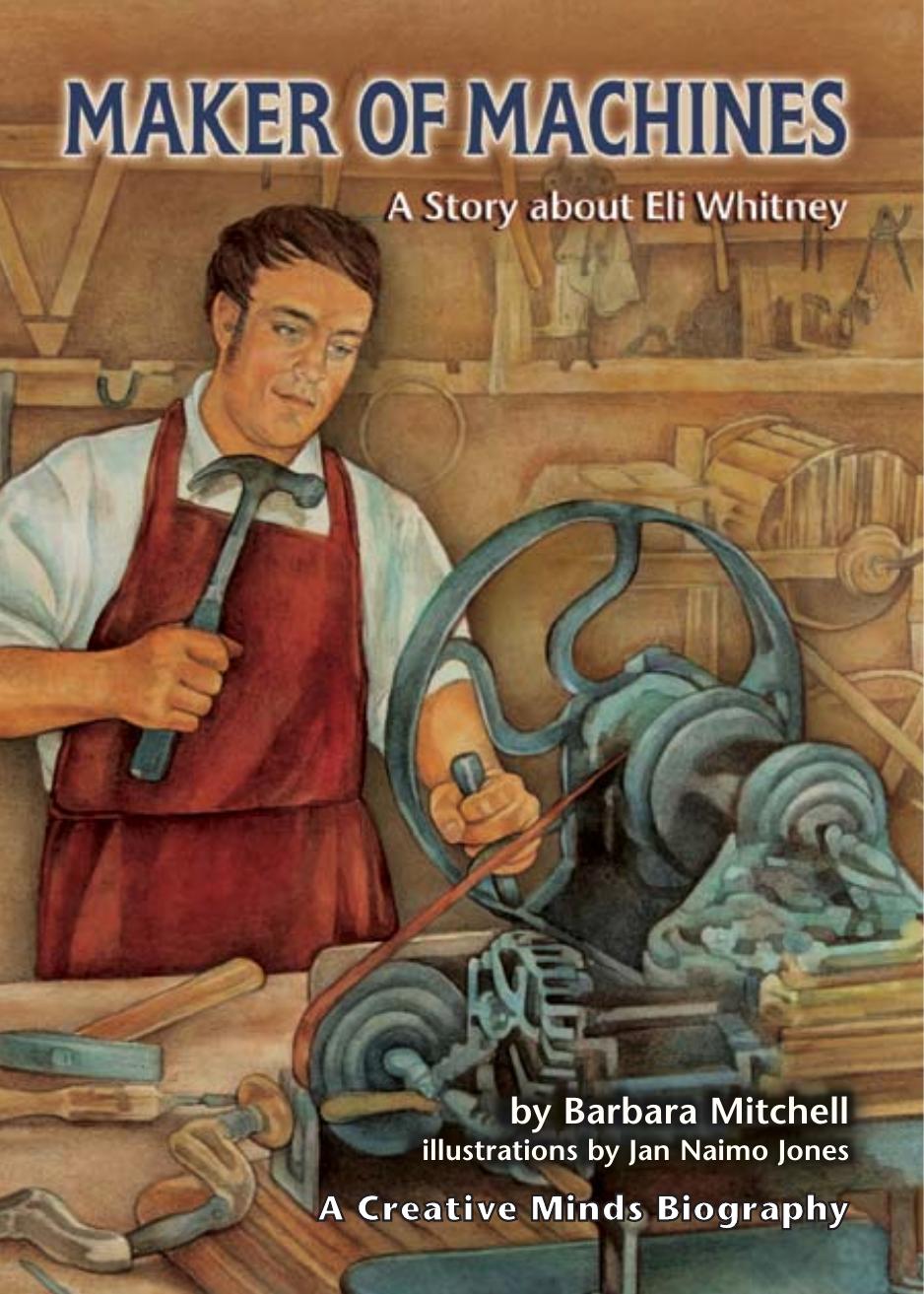 Maker of Machines: A Story About Eli Whitney (Creative Minds Biography) by Barbara Mitchell