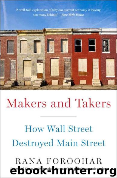 Makers and Takers: How Wall Street Destroyed Main Street by Foroohar Rana