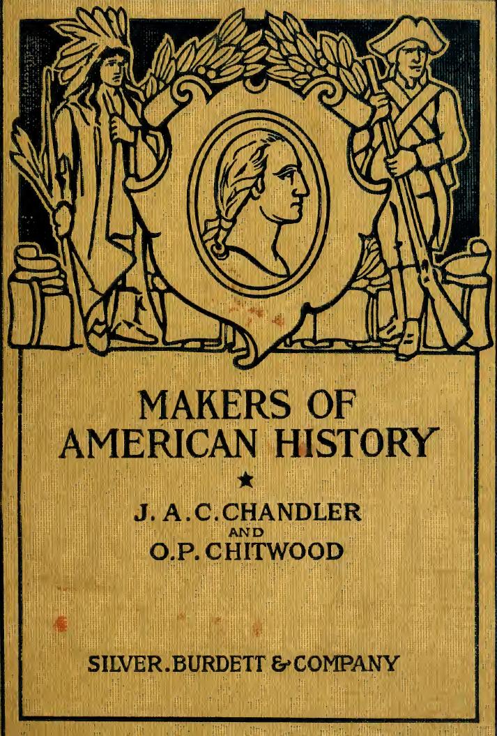 Makers of American history; a beginner's book in the history of our country by Chandler Julian Alvin Carroll 1872-