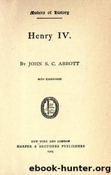 Makers of History - 25 - Henry IV by John S.C. Abbott