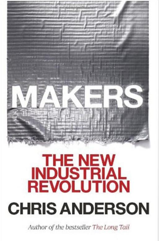 Makers: the new industrial revolution by Chris Anderson