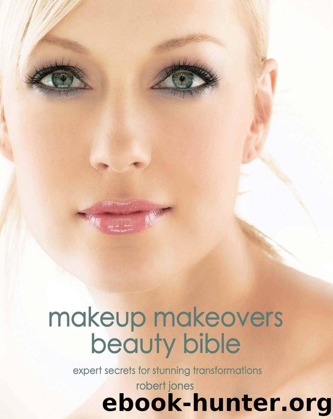 Makeup Makeovers Beauty Bible: Expert Secrets for Stunning Transformations by Jones Robert