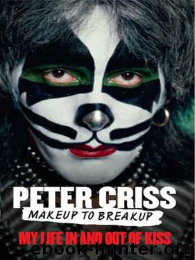 Makeup to Breakup: My Life in and Out of Kiss by Peter Criss & Larry Sloman