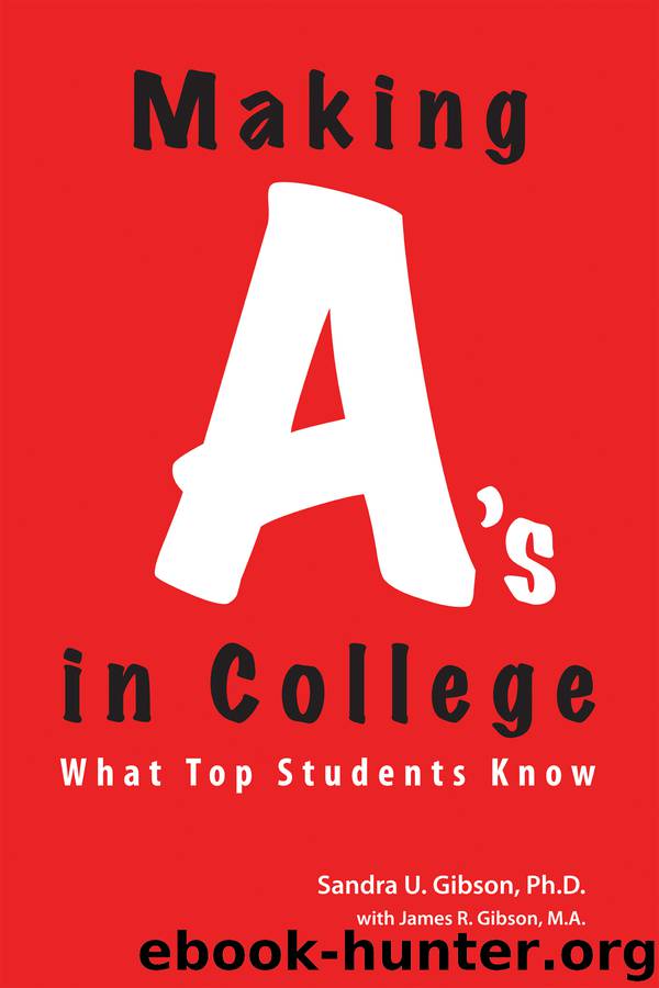 Making A's in College: What Smart Students Know: The Study-Professor's Guide by Gibson James R. & Gibson Sandra U