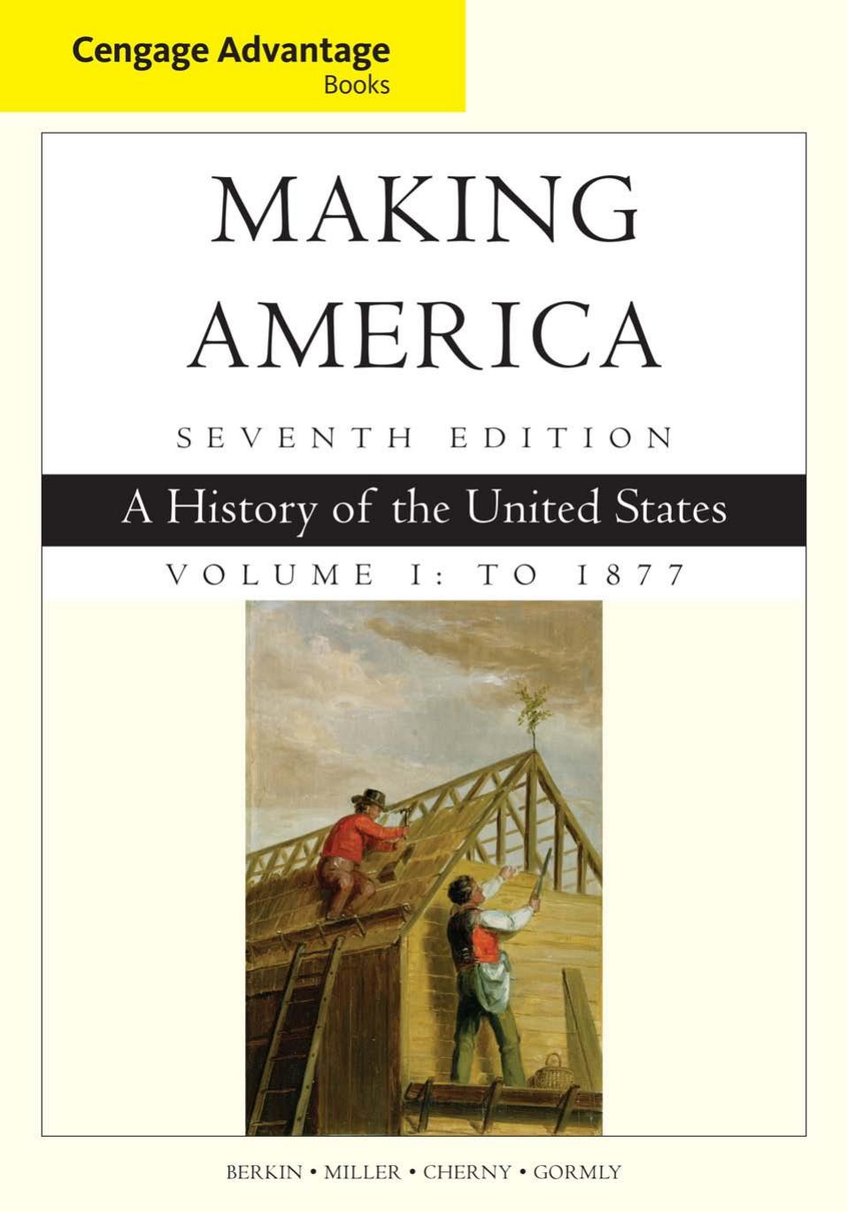 Making America, Volume 1: To 1877: A History of the United States by Unknow