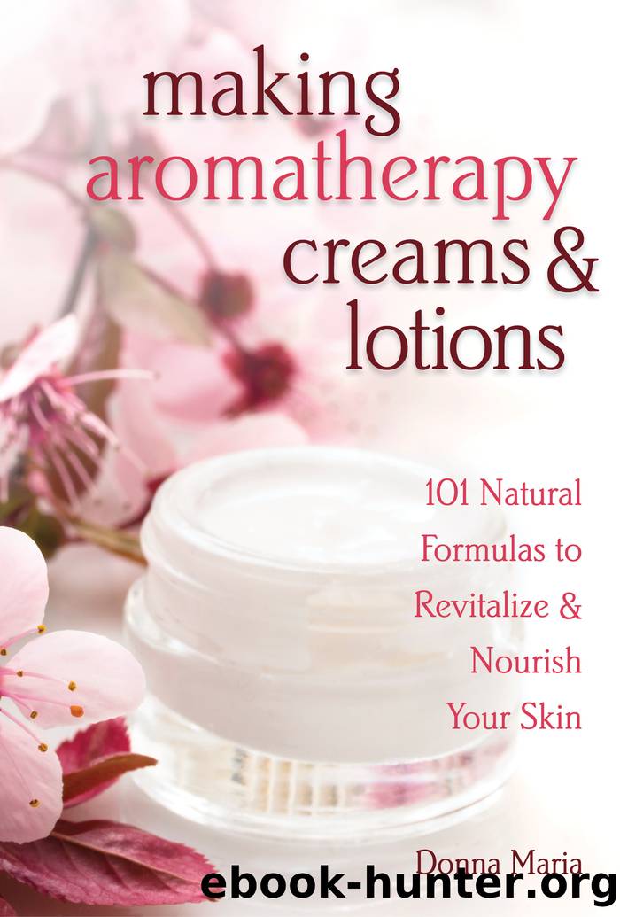 Making Aromatherapy Creams & Lotions by Donna Maria