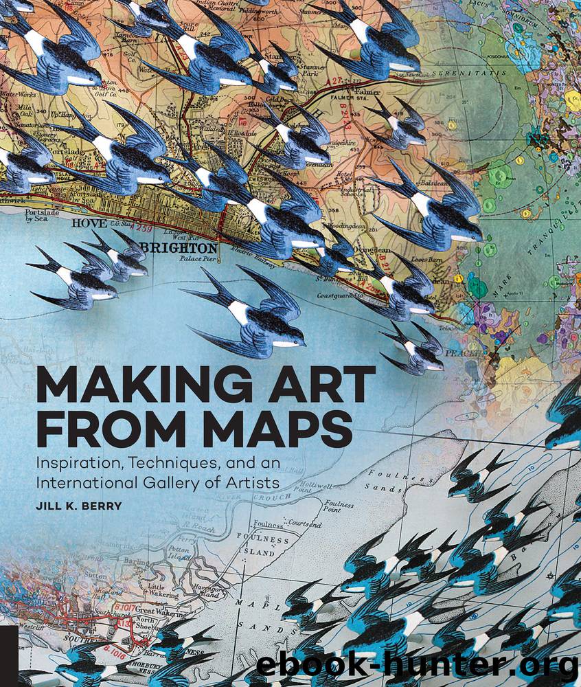 Making Art From Maps by Jill K. Berry