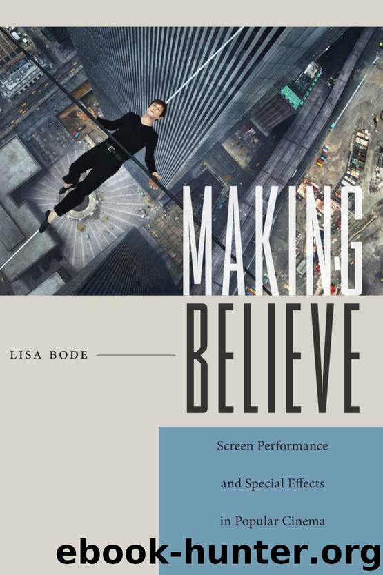 Making Believe: Screen Performance and Special Effects in Popular Cinema (Techniques of the Moving Image) by Lisa Bode