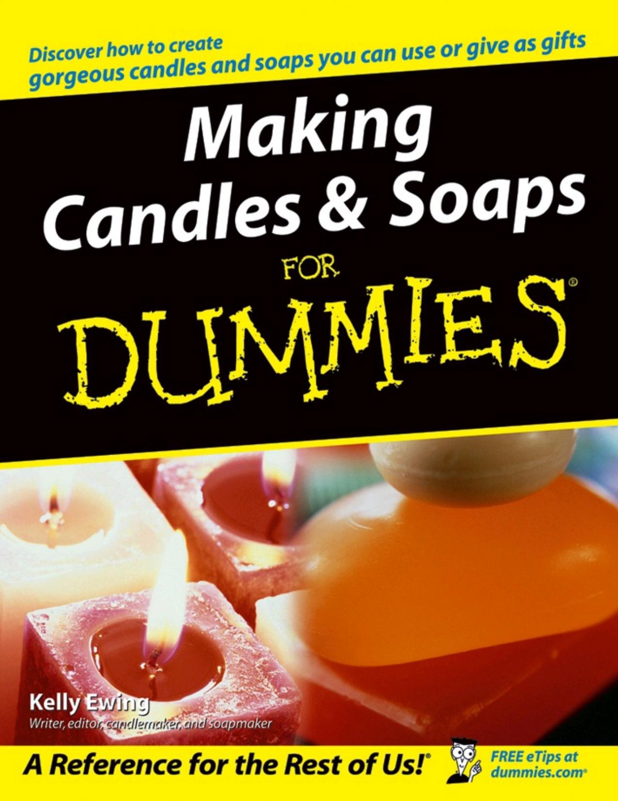 Making Candles and Soaps For Dummies by Kelly Ewing