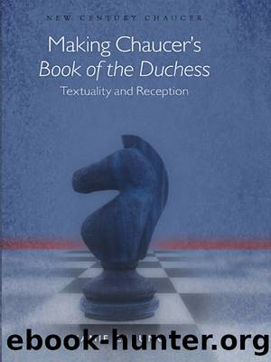 Making Chaucer's Book of the Duchess by Jamie C. Fumo;